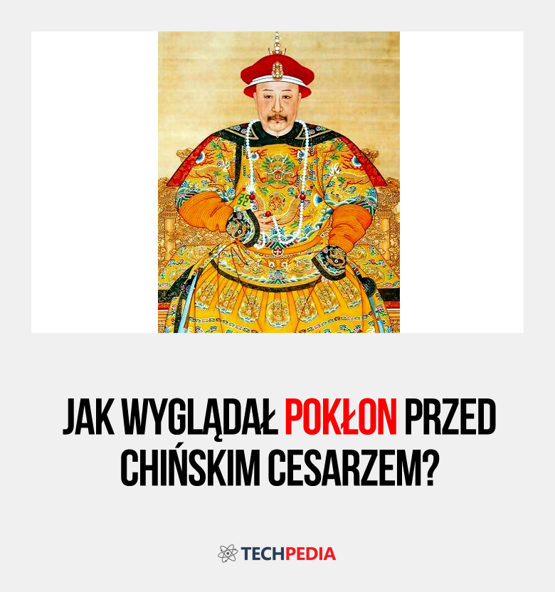 Jak wyglądał pokłon przed chińskim cesarzem?