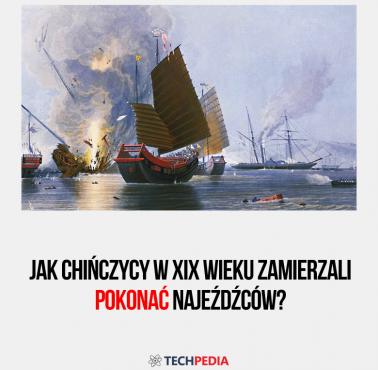 Jak Chińczycy w XIX wieku zamierzali pokonać najeźdźców?