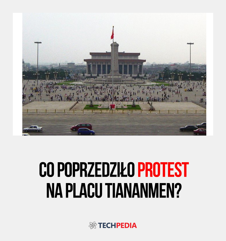 Co poprzedziło protest na placu Tiananmen?