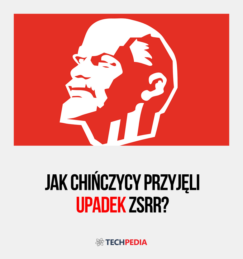 Jak Chińczycy przyjęli upadek ZSRR?