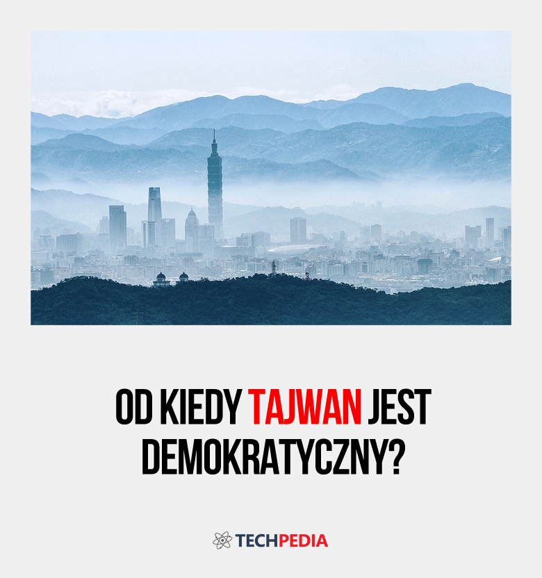 Od kiedy Tajwan jest demokratyczny?