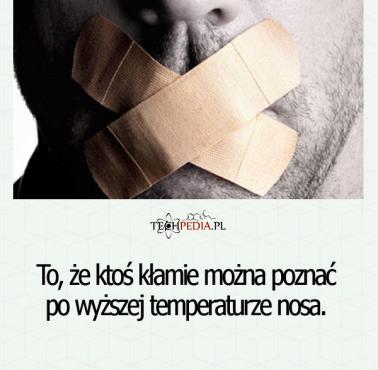 To, że ktoś kłamie można poznać po ...