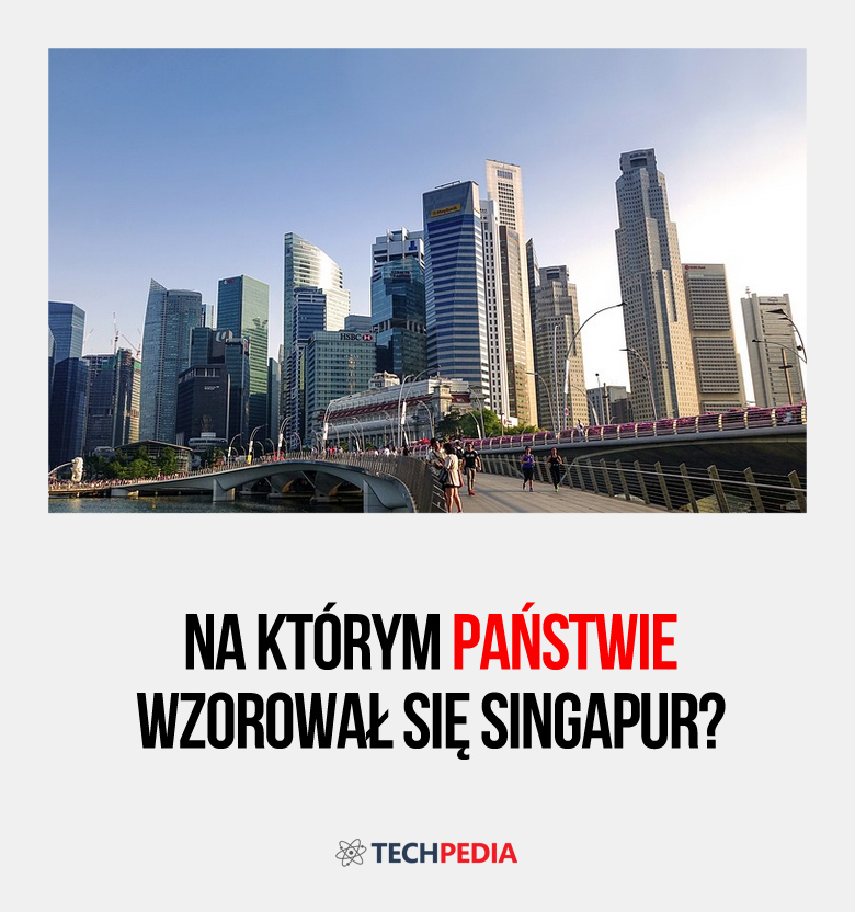 Na którym państwie wzorował się Singapur?