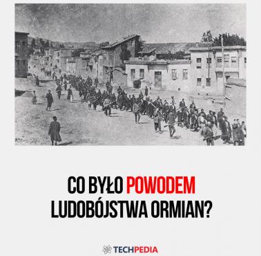 Co było powodem ludobójstwa Ormian?