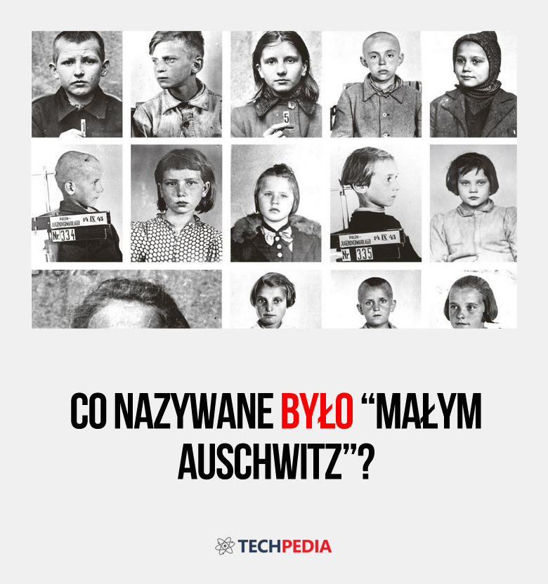 Co nazywane było Małym Auschwitz?