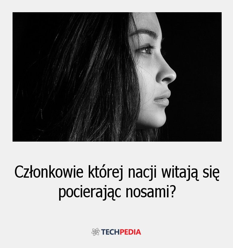 Członkowie, której nacji witają się pocierając nosami?