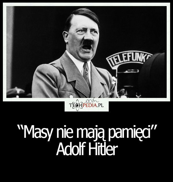 Masy nie mają pamięci Adolf Hitler