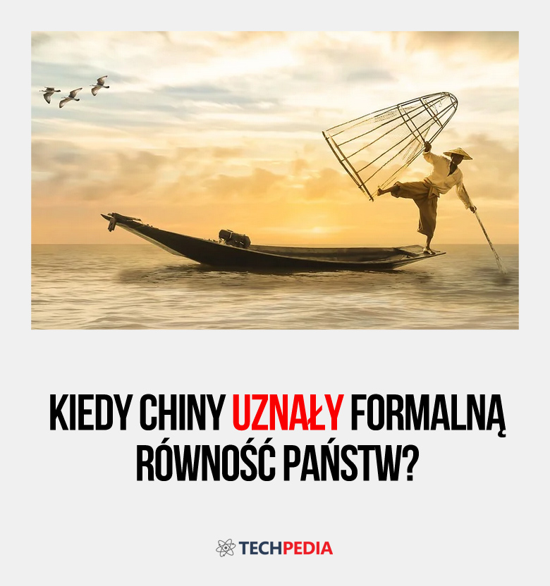 Kiedy Chiny uznały formalną równość państw?