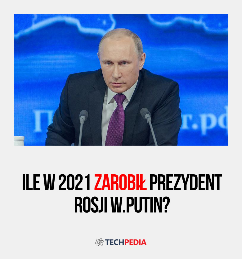 Ile w 2021 zarobił prezydent Rosji W.Putin?