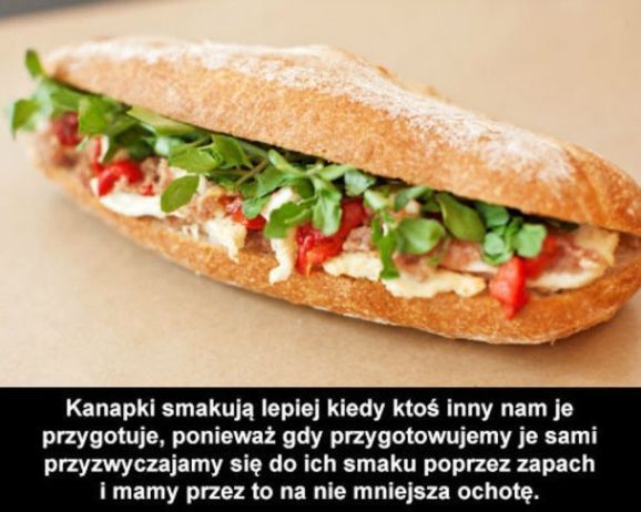 Czy wiedziałeś, że kanapka zrobiona przez kogoś smakuje lepiej?