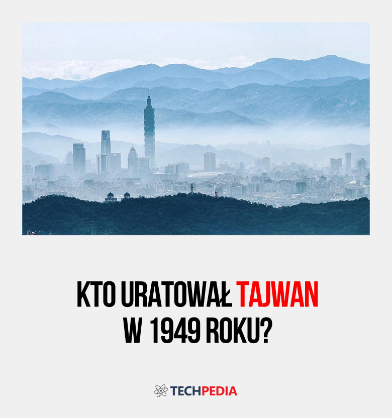 Kto uratował Tajwan w 1949 roku?