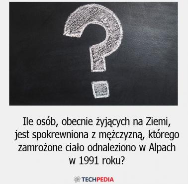 Ile osób, obecnie żyjących na Ziemi, jest spokrewniona z mężczyzną, którego zamrożone ciało odnaleziono w Alpach w 1991 roku?