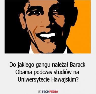 Do jakiego gangu należał Barack Obama podczas studiów na Uniwersytecie Hawajskim?