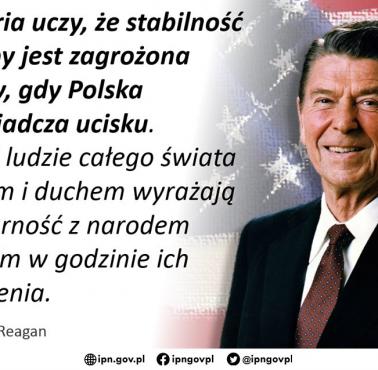 „Historia uczy, że stabilność Europy jest zagrożona wtedy, gdy Polska doświadcza ucisku ..." Ronald Reagan