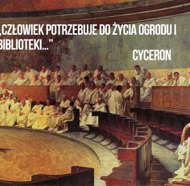 „Człowiek potrzebuje do życia ogrodu i biblioteki…”. - Cyceron