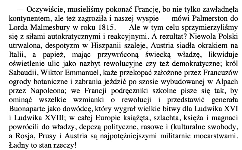 Premier Palmerston, który polityczna rozpoczął podczas wojen napoleońskich, tak podsumował koniec ery napoleńskiej