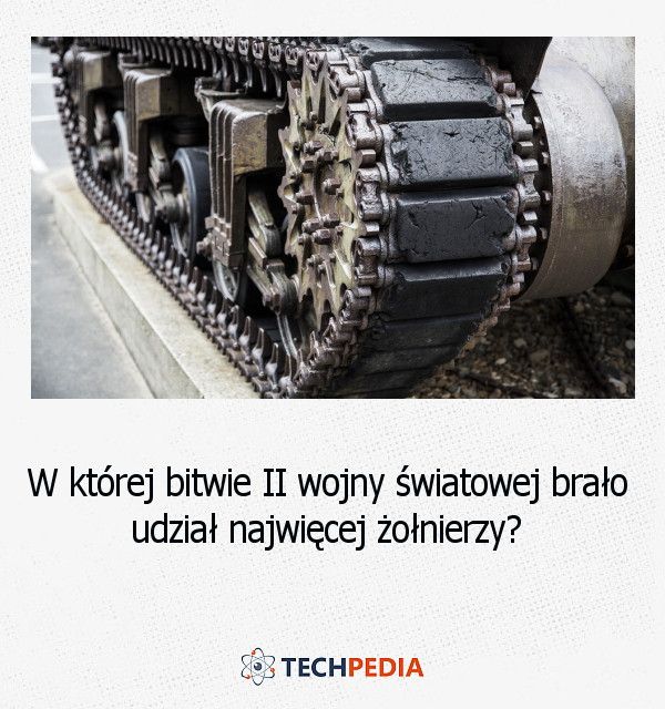 W której bitwie II wojny światowej brało udział najwięcej żołnierzy?