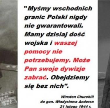 "Myśmy wschodnich granic Polski nigdy nie gwarantowali. ..." Churchill do Andersa, 2.1944