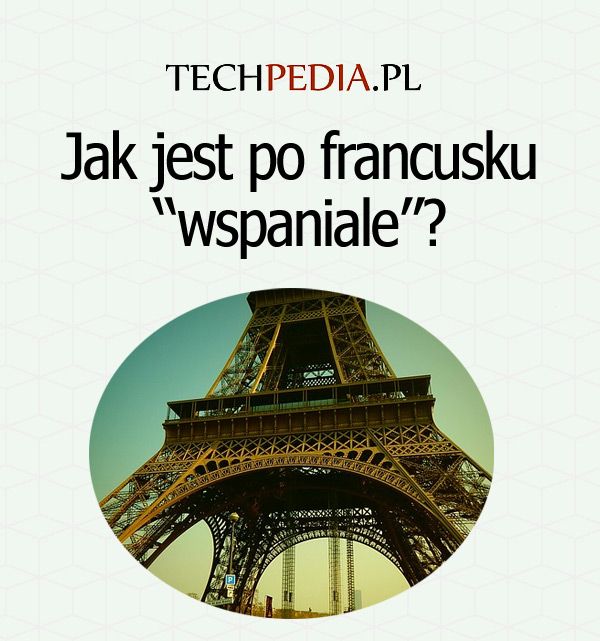 Jak jest po francusku “wspaniale”?