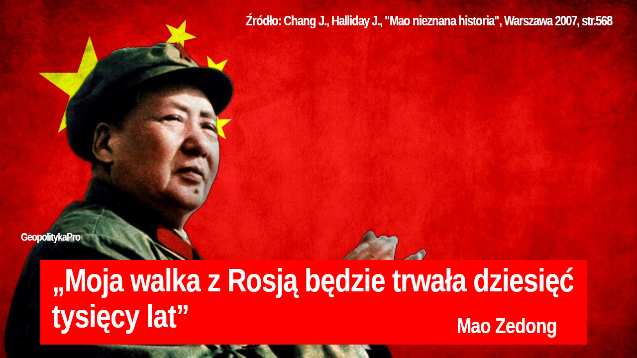 Jego walka z Rosją będzie trwała dziesięć tysięcy lat” Mao Zedong