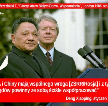 "USA i Chiny mają wspólnego wroga [ZSRR/Rosja] i z tych względów powinny ze sobą ściśle współpracować"  Deng Xiaoping, styczeń 1