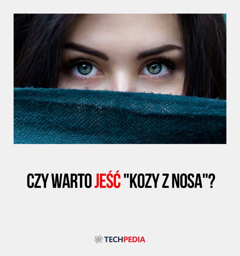 Czy warto jeść kozy z nosa?