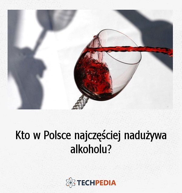 Kto w Polsce najczęściej nadużywa alkoholu?