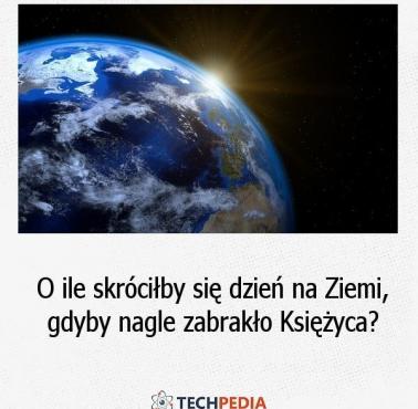 O ile skróciłby się dzień na Ziemi gdyby nagle zabrakło Księżyca?