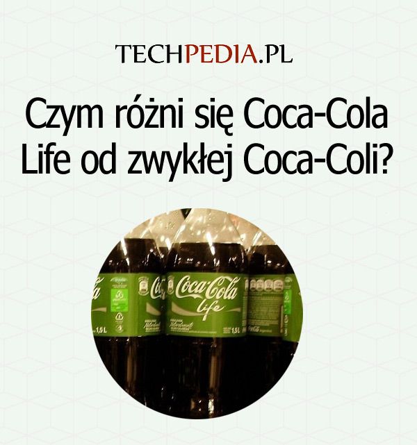 Czym różni się Coca-Cola Life od zwykłej Coca-Coli?
