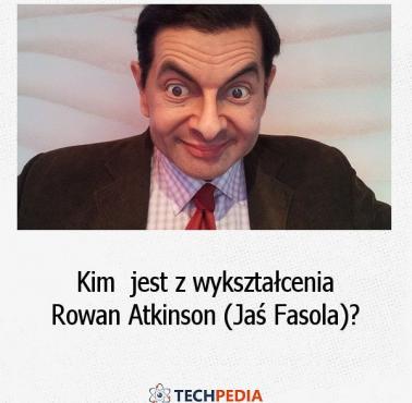 Kim  jest z wykształcenia Rowan Atkinson (Jaś Fasola)?