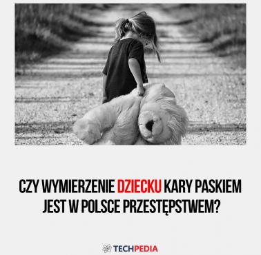 Czy wymierzenie dziecku kary paskiem jest w Polsce przestępstwem?