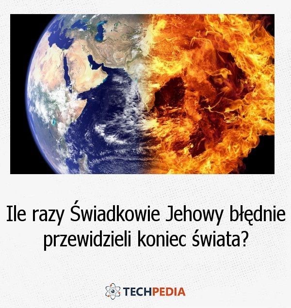 Ile razy Świadkowie Jehowy błędnie przewidzieli koniec świata?