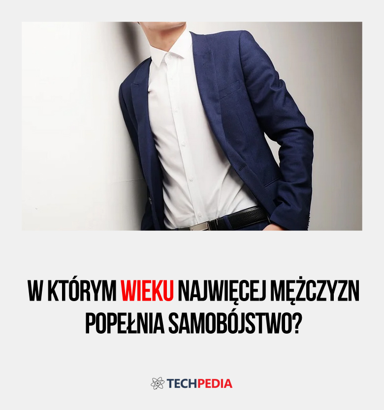 W którym wieku najwięcej mężczyzn popełnia samobójstwo?