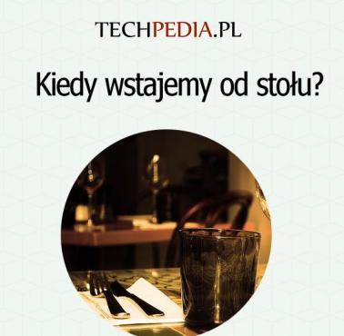 Kiedy można wstać od stołu?