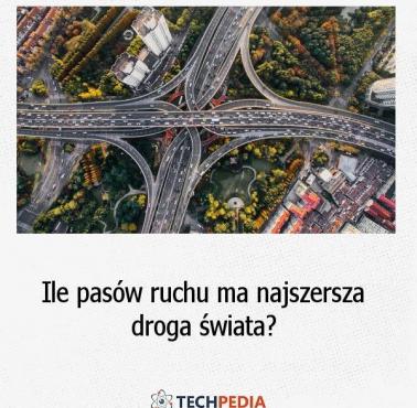 Ile pasów ruchu ma najszersza droga świata?