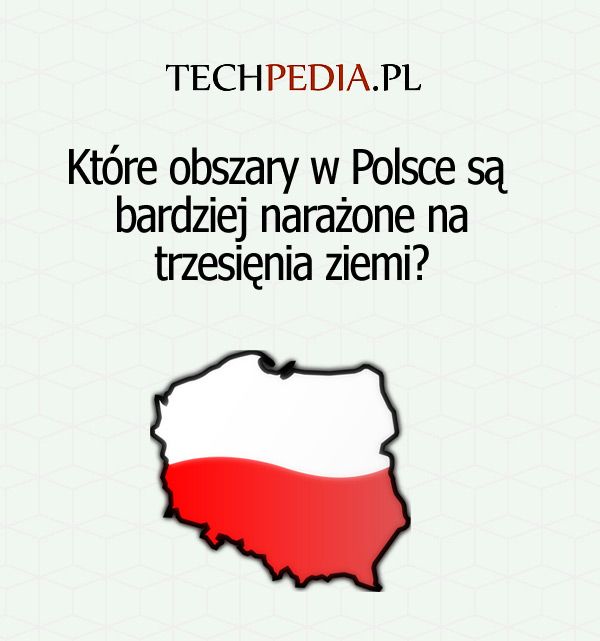 Które obszary w Polsce są bardziej narażone na trzesięnia ziemi?
