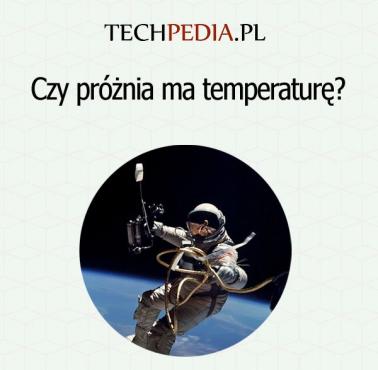 Czy próżnia ma temperaturę?