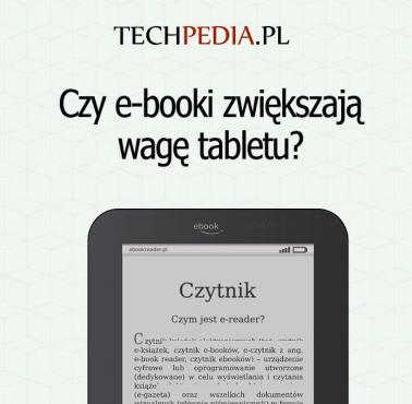 Czy e-booki zwiększają wagę tabletu?