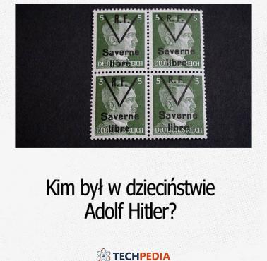 Kim był, między innymi w dzieciństwie Adolf Hitler?