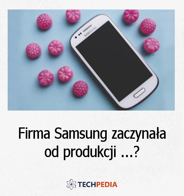 Czym Samsung zajmował się na początku działalności?