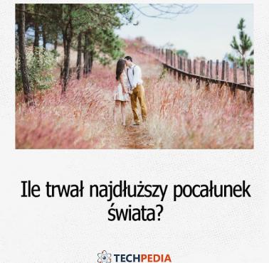 Ile trwał najdłuższy pocałunek świata?