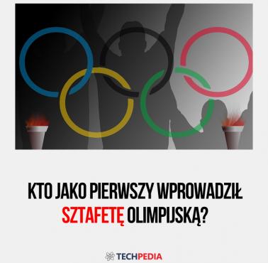 Kto jako pierwszy wprowadził sztafetę olimpijską?
