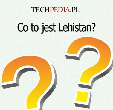 Co to jest Lehistan?