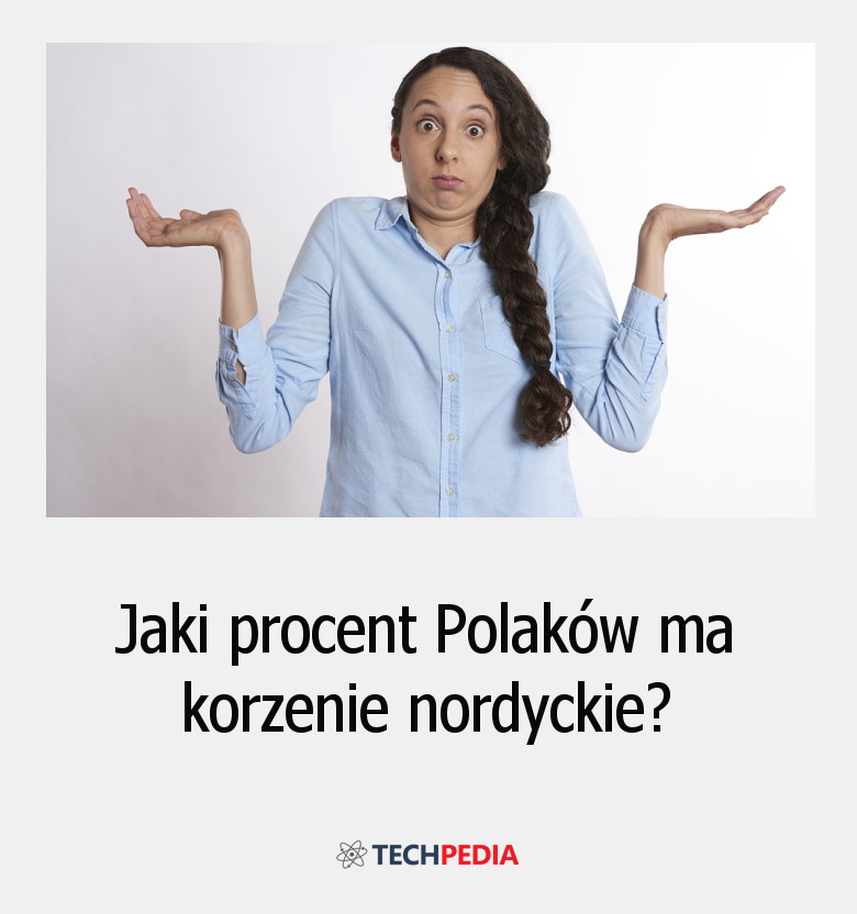 Jaki procent Polaków ma korzenie nordyckie?