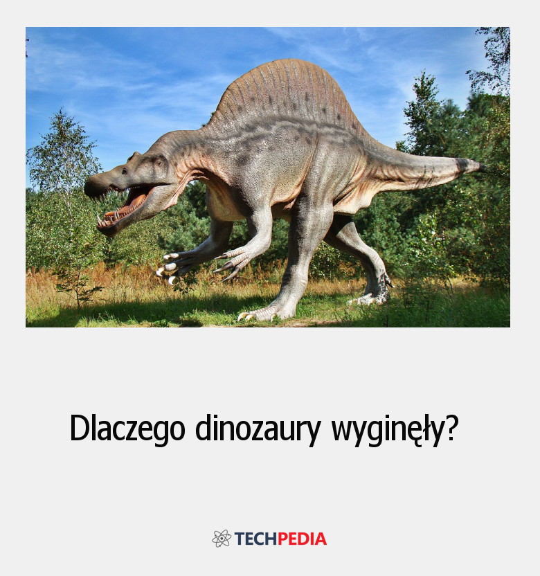 Dlaczego dinozaury wyginęły?