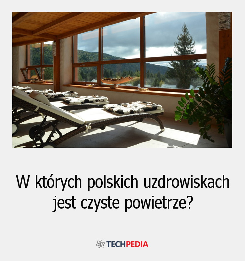W których polskich uzdrowiskach jest czyste powietrze?