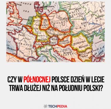 Czy w północnej Polsce dzień w lecie trwa dłużej niż na południu Polski?