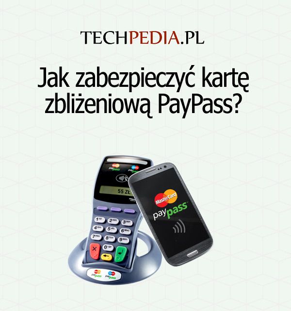 Jak zabezpieczyć kartę zbliżeniową PayPass?