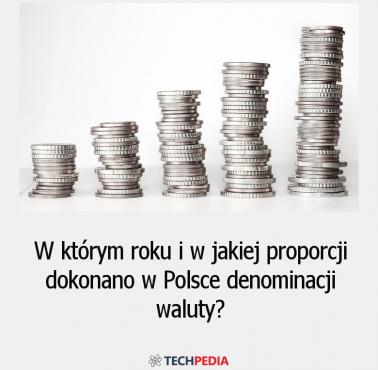 W którym roku i w jakiej proporcji dokonano w Polsce denominacji waluty (wymiany starych złotówek na nowe)?