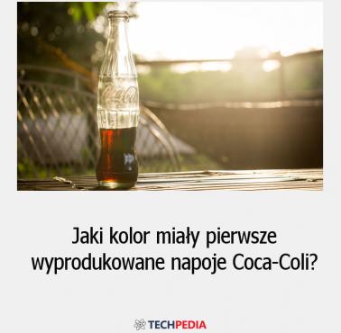 Jaki kolor miały pierwsze wyprodukowane napoje Coca-Coli?